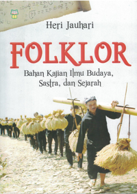 Folklor Bahan Kajian Ilmu Budaya, Sastra, dan Sejarah
