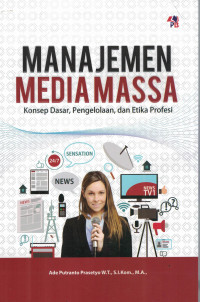 Manajemen Media Massa: Konsep Dasar, Pengelolaan, dan Etika Profesi
