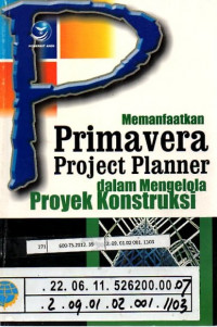 Memanfaatkan Primavera Project Planner dalam Mengelola Proyek Konstruksi