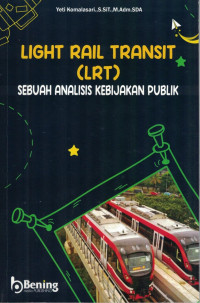 Light Rail Transit (LRT) Sebuah Analisis Kebijakan Publik