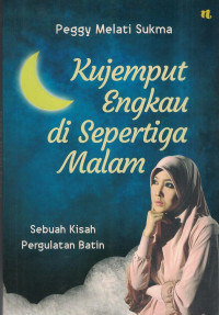 Kujemput engkau di sepertiga malam : sebuah kisah pergulatan batin