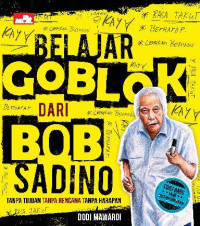 Belajar Goblok Dari Bob sadino