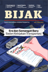 BIJAK (Buletin Internal Badan Kebijakan Transportasi) Era dan Semangat Baru Badan Kebijakan Transportasi