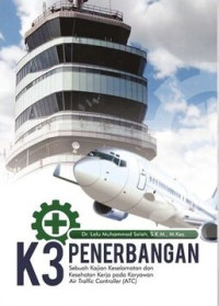 K3 Penerbangan Sebuah Kajian Keselamatan dan Kesehatan Kerja pada Karyawan Air Traffic Controller (ATC)