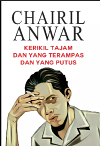 Image of Kerikil Tajam Dan Yang Terampas Dan Yang Putus