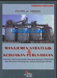 Manajemen Strategik & Kebijakan Perusahaan Pedoman Utama Pembuatan Rencana Strategik (RENSTRA) atau Rencana Pembangunan Jangka Menengah (RPJM)