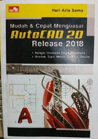 Mudah & Cepat Menguasai Autocad 2D Release 2018