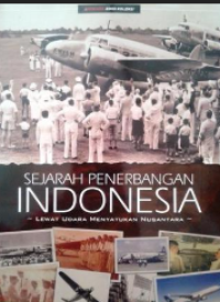 Sejarah Penerbangan Indonesia Lewat Udara Menyatukan Nusantara
