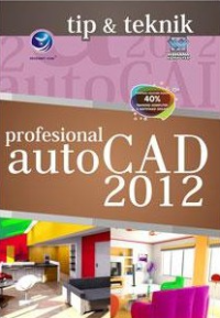 Tip dan Teknik Profesional AutoCad 2012