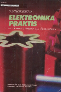 Elektronik Praktis Untuk Pemula, Hobbyist, Dan Wiraswastawan