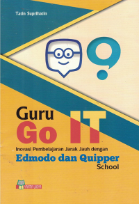 Guru Go IT Inovasi Pembelajaran Jarak jauh Dengan Edmodo dan Quipper School