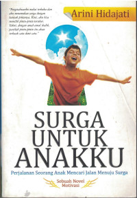 Surga Untuk Anakku : Perjalanan seorang anak mencari jalan menuju surga