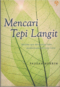 Mencari Tepi Langit : Karena satu dari setiap luka membawamu bertemu cinta